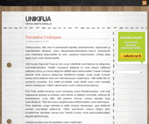 unikirja.com: Unikirja - Tulkintoja unista
Unikirja tarjoaa tulkintoja ihmisten uniin. Lue mitä mielenkiintoisemmista unista unikirjasta!