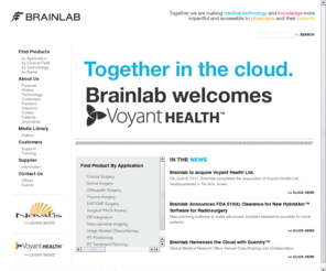 vero-health.com: Brainlab Cancer Treatment and Minimally Invasive Surgery
Brainlab provides advanced radiotherapy, radiosurgery, neurosurgery, orthopedic and ENT surgery products, services, and software solutions worldwide. It is our goal to improve healthcare for doctors and patients.