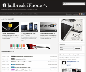 jailbreakiphone4.fr: Jailbreak iPhone 4 | Jailbreak iPhone 5, 4.3.2, 4.3.1, 4.3
Tutorial et nouvelles sur l'univers du Jailbreak de l'iPhone 4, 3Gs et 3G. Et aussi un forum d'entraide, des rumeurs...