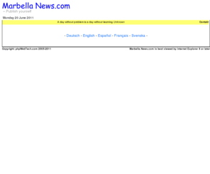 marbellanews.com: Marbella News.com – Publish yourself
An edited multilingual online newspaper: Deutsch - English - Espaol - Franais - Svenska