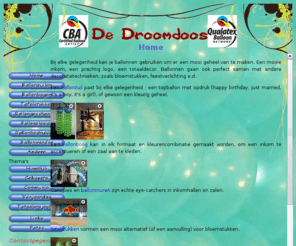 de-droomdoos.net: De Droomdoos : Ballondecoratie, ballonnen, ballonplooien,...
Bij elke gelegenheid kan je ballonnen gebruiken om er een mooi geheel van te maken. Zuilen,bogen,canopies,tafelstukken,latex,folie,ballontractatie,gevulde ballon,ballonplooien. Voor elke gelegenheid leveren wij een mooie ballondecoratie.