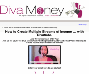 divamoneyclub.com: Diva Money Club - Multiple Streams of Income With Divatude | DivaMoneyClub.com
Replace your income and create multiple streams of income from home with Divatude!