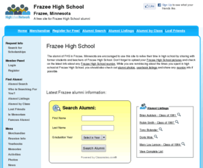 frazeehighschool.org: Frazee High School
Frazee High School is a high school website for Frazee alumni. Frazee High provides school news, reunion and graduation information, alumni listings and more for former students and faculty of FHS in Frazee, Minnesota