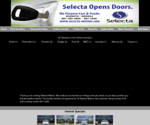 selecta-motors.com: Selecta Motors - Indianola, MS - 662-887-1696 - Used Cars, Used Trucks. Quality Pre-Owned Vehicles
We strive to offer the finest Pre-Owned vehicles available at a fair price. We offer a friendly, no pressure atmosphere, where the customer always comes first!