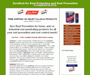 zero-rust.com: Official Distributor for Zero-Rust Paints Free Shipping on internet orders over 3 gallons. | Best solution for rust removal and cotrol
FREE SHIPPING ON Zero Rust Orders over 60 | For rust prevention and control we are the Official Zero Rust Products Distributor FREE SHIPPING FOR A LIMITED TIME ON ALL Zero-Rust Products