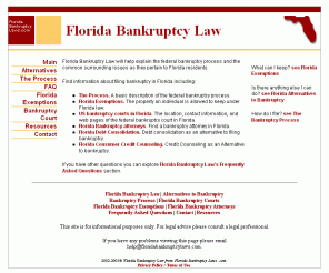 floridabankruptcylaws.com: Florida Bankruptcy Laws from FloridaBankruptcyLaws.com
Florida bankrutpcy law provides information on Florida exemptions, local courts, and general information on the Florida bankrutpcy laws.