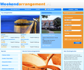 weekend-arrangementen.com: Home - Weekendarrangement
Weekendarrangement.nl is de plek waar vraag en aanbod van mooie en aantrekkelijk geprijsde arrangementen samenkomen, zonder bijkomende kosten