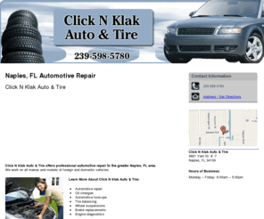 autorepair-naples.com: Automotive Repair Naples, FL - Click N Klak Auto & Tire
Click N Klak Auto & Tire provides Automotive Repair and Oil changes services to Naples, FL. Call 239-598-5780. ASE Certified Mechanics.