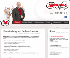 matthiasgrabner.at: Matthias Grabner | Mentaltraining | Hypno- und Potetialcoaching | Lebens- und Sozialberatung
Der Mentaltrainer Matthias Grabner unterstützt Sie im Einzelcoaching oder Gruppencoaching bei Ihren Zielen wie Burnout oder Rauchen aufhören. Zudem tritt er mit Dudelsackspielen auf Ihren Veranstaltungen aus.