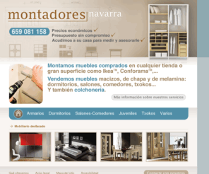 montadoresnavarra.com: Montadores Navarra
Empresa especializada en montaje y venta de muebles. Nos desplazamos a cualquier zona de Navarra.