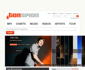 tonspion.de: TONSPION.de | Das MP3 Musikmagazin - Free MP3 Downloads
Das MP3 Musikmagazin mit kostenlosen Downloads, Videos, Charts und News