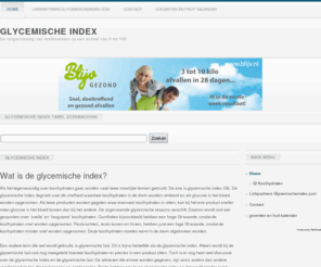 glycemischeindex.com: Glycemische index
Glycemische index en dieet methodes. Informatieve GI tabel en Dieet site.