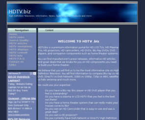 hdtv.biz: HDTV - High Definition Television, Information, News, Specifications, Products and more
HDTV - High Definition Television, Information, News, Specifications, Products and more
