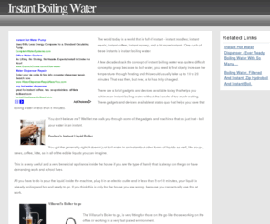 instantboilingwater.org: Instant Boiling Water
The world today is a world that is full of instant - instant noodles; instant meals; instant coffee; instant money; and a lot more instants. One such of these instants is instant boiling water.