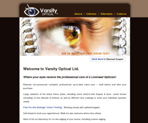 varsityoptical.com: Licensed Optician, Edmonton, Alberta
Varsity Optical is an licensed optician operated prescription eyewear store located in College Plaza at 11170 - 82 Avenue NW, Edmonton, Alberta.
.