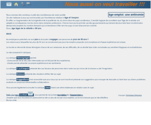 emploietcinquantenaires.net: Emploi et cinquantenaires
Les cinquantenaires et plus en ont marre d'être exclus de la société du travail. Ce site leur permet de s'exprimer.