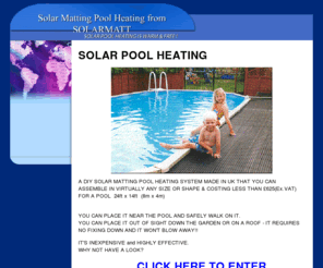 solarmatt.com: Solar pool heating using our simple DIY low cost solar matting
Solarmatt - UK manufacturer and supplier of a low cost DIY flexible hose solar pool heating system you can place anywhere and walk on with no fixing down required.