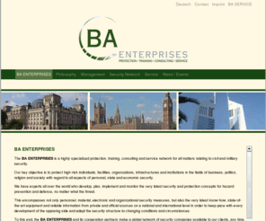 ba-enterprises.com: BA Enterprises (BAE) - Management
The BA ENTERPRISES is a highly specialized protection, training, consulting and service network for all matters relating to civil and military security.