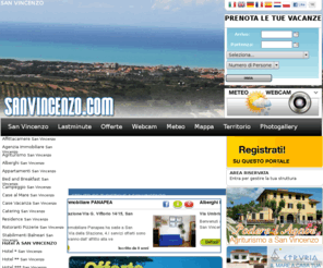 sanvincenzo.com: SAN VINCENZO
sanvincenzo.com è un portale dedicato a San Vincenzo, con Hotel a San Vincenzo, Vacanze a San Vincenzo, Dormire a San Vincenzo, agriturismo a San Vincenzo, residence San Vincenzo, webcam e News San Vincenzo, eventi e meteo a San Vincenzo, Toscana