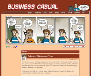 businesscasualcomic.com: Business Casual - Comics about Business and Office Humor
Business Casual - A webcomic focusing on business, office, and tech humor - Created by Joe Combs