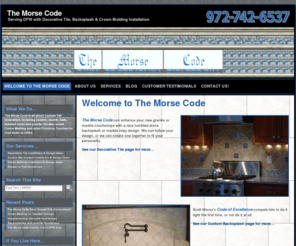 morsecodetile.com: The Morse Code - DFW Tile, Backsplash & Crown Molding Installer
We are a tile, granite, marble installer and contractor serving Dallas, Denton, and Fort Worth, TX.