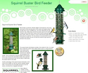 squirrelbusterbirdfeeder.com: Squirrel Buster Bird Feeder
Feed the Birds, Not the Squirrels!  Bromes Squirrel Buster Bird Feeders are truly "Squirrel Proof" and thousands of bird lovers have proved it!!