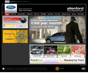 allenfordswindon.com: Allen Ford : Ford Cars and Vans from Britain's leading Ford Dealer
Ford Cars and Vans from Britain's leading Ford Dealer. Welcome to Allen Ford, the region's leading independent Ford dealer group with branches in Daventry, Kettering, Northampton (Bedford Road & Hopping Hill), Swindon and Bath. We offer the lowest prices for servicing, MOT's and genuine Ford parts. For everything Ford, choose The Allen Ford Dealer Group - supporting British motorists since 1910!