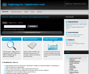 cegbirosag.com: Cégbíróság.com - Cégbírósági dokumentumok, cégkivonatok, mérlegek online
Cégbírósági információk, cégkivonatok, mérlegek gyors és egyszerű megrendelése online. Miért állna sorban, ha le is töltheti?