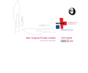 kehrsurgical.com: Kehr Surgical Manufacturers of Surgical Blades in Surgeon and KIATO Brands
Kehr Surgical is a leading ISO 9001 certified manufacturer exporter of 
surgical blades, disposable scalpels, stitch cutters and gouge blades with over 30 years 
experience. The products are CE marked. We are leaders with a substantial market share.