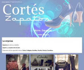 corteszapatos.com: Zapatería. Alzira. Cortés Zapatos
Artículos y calzados de piel para señora, caballero y niños. Productos de la mejor calidad a un óptimo precio. Llame al tlf. 962 413 229.