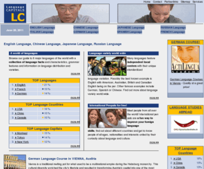language-capitals.com: German Language, English Language, Japanese Language, Russian Language, Italian Language, Spanisch Language, French Language
Language Facts & Language Guide to 8 major languages: English, Chinese, Japanese, Russian, Italian, Spanisch, French and German Language.