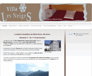 villalesneiges.com: Locations meublées au Mont-Dore - Massif du Sancy - Villa Les Neiges - Mont-Dore - Sancy
Site Jimdo de La Villa Les Neiges au Mont-Dore dans le Massif du Sancy et en plein coeur du Parc Régional des Volcans d'Auvergne. Locations meublées à la semaine, au week end ou pour une cure thermale à La Chaîne Thermale du Soleil.