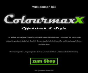 visiomaxx.com: Colourmaxx - Autolack, Effektlack, Flip Flop Lack und Lackierbedarf Onlineshop
Autolack u. Effektlack Online-Shop. Spezielle Flip Flop Lacke und Lackierbedarf, Angebote an Effektlack, Flipflop-Lack, Chromelack, Autolack, Perleffektlack, Klarlack, Farbspray, RAL-Farben, Effektlackierung, Lackstift, Reparaturlackstift, Autolackstift, Shop für Autolackierer, Airbrusher, Modellbauer. Ihre individuelle Effektlackierung für Auto, PC und Modellbau.