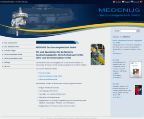 gas-pressure-regulator.com: Gasdruckregelgeräte, Sicherheitsabsperrventile und Sicherheitsabblaseventile von MEDENUS Gas-Druckregeltechnik GmbH
MEDENUS ist ein Hersteller für hochwertige Armaturen für die Gasdruckregeltechnik. Hergestellt werden Gasdruckregelgeräte, Sicherheitsabsperrventile und Sicherheitsabblaseventile.