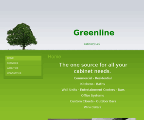 greenlinecabinetry.com: Greenline Cabinetry - Home
 The one source for all your cabinet needs. Commercial - ResidentialKitchens - Baths Wall Units - Entertainment Centers - BarsOffice Systems Custom Closets - Outdoor BarsWine Cellars 