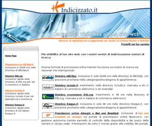 indicizzato.it: inserimento motori di ricerca italiani e stranieri e indicizzazione directory
Servizio di indicizzazione a pagamento sui motori di ricerca italiani e stranieri: inserimento del tuo sito sulle directory internazionali