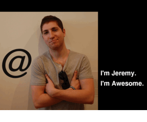 awesomejerm.com: Jeremy Keene is Awesome
Jeremy Keene is Awesome