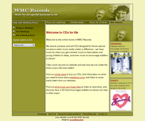 cdsforlife.co.uk: CDs for life - Welcome to the online home of WMC Records
CDsforlife is the online home of WMC Records, a London based record label specialised in wedding music and music for children