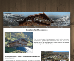 chaletdesproyes.com: Location chalet La Bresse Hautes-Vosges 8 à 10 personnes
Chalet à louer 8 personnes Les Proyes d'Amont La Bresse, proche du centre ville, de l'Office du Tourisme, de la piscine. Location saisonnière été comme hiver, en plein coeur des Hautes-Vosges.