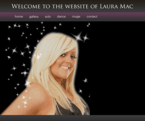 lauramac.co.uk: Laura Mac | Singer
Laura Mac is a singer with a voice to suit all music from 60's to present day. Pop & chart, disco & party, love & soul.