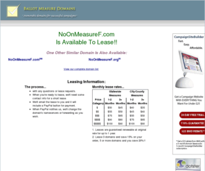 noonmeasuref.com: Ballot Measure Domain Names for Lease - NoOnMeasureF.com
Lease NoOnMeasureF.com and other quality domain names for your 2011 ballot measure campaign.