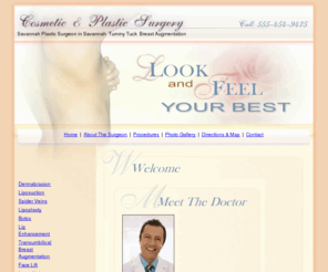 plasticsurgeonsavannah.com: Savannah Plastic Surgeon in Savannah
Savannah Plastic Surgeon in Savannah Cleft Lip and Palate Browlift - We specialize in transforming a person's image of themselves by offering our patients the newest and most refined plastic surgery techniques.  Cosmetic Surgery Center.  Plastic Surgery -  lipo tummy tuck revision