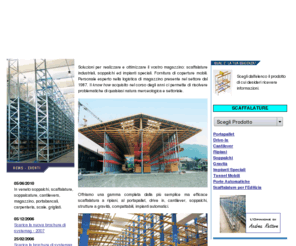 scaffalature-soppalchi.com: soppalchi, scaffalature cantilever, veneto, treviso, vicenza, venezia, verona, rovigo, magazzino, portabancali, carpenteria, scale, grigliati
Scaffalature industriali, soppalchi ed impianti speciali. Fornitura di coperture mobili e altre soluzioni per il magazzino.