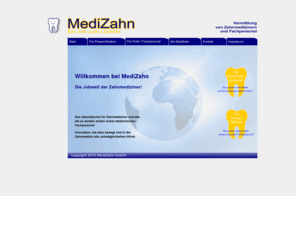 zahnjobs.org: Medizahn, Vermittlung von Zahnmedizinern und Fachpersonal
Willkommen bei Medizahn, der Jobwelt der Zahnmediziner. Innovation die alles bewegt. Das Internetportal für Zahnmediziner und medizinisches Fachpersonal.