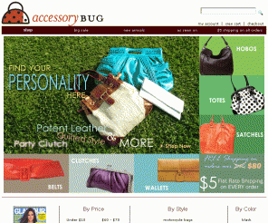 accessorybug.com: Accessory Bug- Designer, Fashionable, Trendy, Hip & Couture Handbags for women including Hobos, Satchels, Backpack Handbags, Girl Bags, Shoulder Bags, Clutches, Leather Handbags, Faux Leather Bags.
Accessory Bug