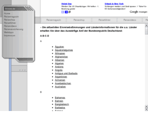 einreise.info: Einreise.de - Einreisebestimmungen, Länderinformationen, Visa, Reiseversicherungen und vieles mehr..
Einreisebestimmungen und Visabestimmungen für (fast) alle Länder und vieles mehr.