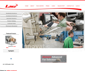 laufan.com: Lau Industries | Dayton, Ohio | Air Moving Products | Residential & Commercial Solutions
Lau Industries is the recognized leader and largest manufacturer of air-moving components for the Heating, Ventilation, Air Conditioning (HVAC), and Refrigeration industries in North America.