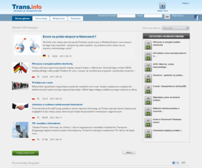 trans.info: Informacje transportowe, spedycja, logistyka - sytuacja na drogach w Polsce i w Europie - Trans.info
Wyspecjalizowany serwis dla branży transportowej i motoryzacyjnej. Na bieżaco informujemy o tym, co istotne w branży transportowej i motoryzacyjnej. Artykuły, prawo, korki w Polsce i Europie, humor i ciekawostki ze świata