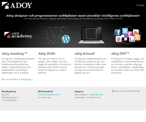 adoy.se: Adoy | designar och programmerar webbplatser samt utvecklar intelligenta webbtjänster
Adoy designar och programmerar webbplatser samt utvecklar intelligenta webbtjänster