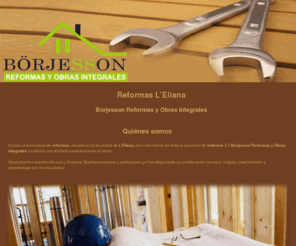 borjessonreformas.com: Reformas L'Eliana. Borjesson Reformas y Obras Integrales
Realizamos reformas, construcción de obra nueva, mantenimiento, etc. La calidad de nuestros resultados nos ha hecho merecedores de la confianza de nuestros clientes. Solicite nuestros servicios.